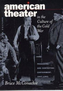 American theater in the culture of the Cold War : producing and contesting containment, 1947-1962 /