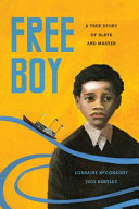 Free boy : a true story of slave and master /