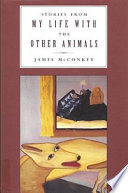 Stories from my life with the other animals /