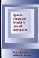 Hypnosis, memory, and behavior in criminal investigation /