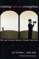 Creating customer evangelists : how loyal customers become a volunteer sales force /