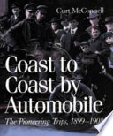 Coast to coast by automobile : the pioneering trips, 1899-1908 /