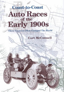 Coast-to-coast auto races of the early 1900s : three contests that changed the world /