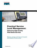Practical service level management : delivering high quality Web-based services /