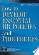 How to develop essential HR policies and procedures /