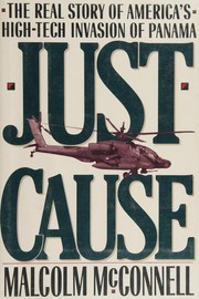 Just Cause : the real story of America's high-tech invasion of Panama /