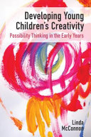 Developing young children's creativity : possibility thinking in the early years /