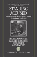 Standing accused : the organisation and practices of criminal defence lawyers in Britain /