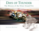 Days of thunder : the history of the Ulster Grand Prix /