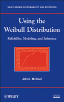 Using the Weibull distribution : reliability, modeling, and inference /