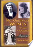 No ordinary women : Irish female activists in the revolutionary years, 1900-23 /
