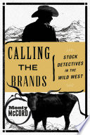 Calling the brands : stock detectives in the Wild West /