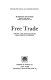 Free trade ; theory and practice from Adam Smith to Keynes.
