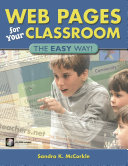 Web pages for your classroom : the easy way! /