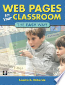 Web pages for your classroom : the easy way! /