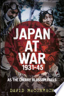 Japan at war, 1931-45 : as the cherry blossom falls /