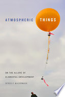 Atmospheric things : on the allure of elemental envelopment /