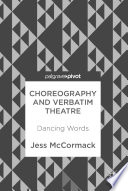 Choreography and verbatim theatre : dancing words /