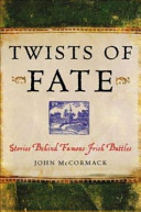 Twists of fate : stories behind Irish battles and sieges /