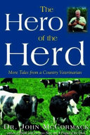 The hero of the herd : more tales from a country veterinarian /