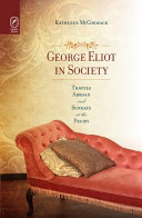 George Eliot in society : travels abroad and Sundays at the Priory /