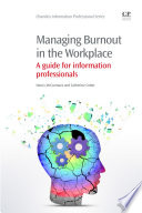 Managing burnout in the workplace : a guide for information professionals /