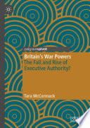 Britain's war powers : the fall and rise of executive authority? /