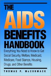 The AIDS benefits handbook : everything you need to know to get social security, welfare, medicaid, medicare, food stamps, housing, drugs, and other benefits /