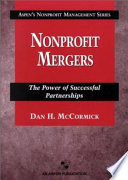 Nonprofit mergers : the power of successful partnerships /