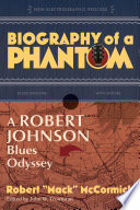 Biography of a phantom : a Robert Johnson blues odyssey /