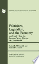 Politicians, Legislation, and the Economy : an Inquiry into the Interest-Group Theory of Government /