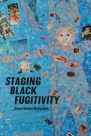 Staging black fugitivity /