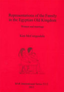 Representations of the family in the Egyptian Old Kingdom : women and marriage /