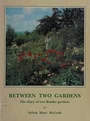 Between two gardens : the diary of two Border gardens /
