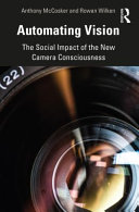 Automating vision : the social impact of the new camera consciousness /