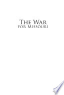 The war for Missouri, 1861-1862 /