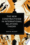 The new constructivism in international relations theory /