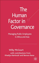 The human factor in governance : managing public employees in Africa and Asia /