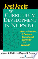 Fast facts for curriculum development in nursing : how to develop & evaluate educational programs in a nutshell /