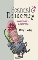 Scandal and democracy : media politics in Indonesia /