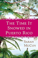 The time it snowed in Puerto Rico : a novel /