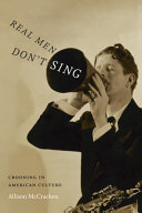 Real men don't sing : crooning in American culture /