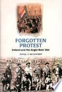 Forgotten protest : Ireland and the Anglo-Boer war /