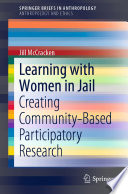 Learning with Women in Jail : Creating Community-Based Participatory Research /