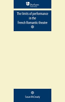 The limits of performance in the French romantic theatre /