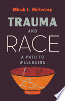 Trauma and race : a path to wellbeing /