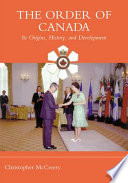 The Order of Canada : its origins, history, and development /