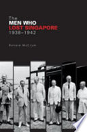 The men who lost Singapore, 1938-1942 /