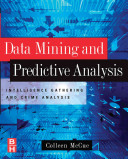 Data mining and predictive analysis : intelligence gathering and crime analysis /