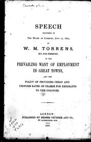 Speech delivered in the House of Commons, June 17, 1870, by W.M. Torrens, M.P. for Finsbury, on the prevailing want of employment in great towns and the policy of providing cheap and uniform rates of charge for emigrants to the colonies.